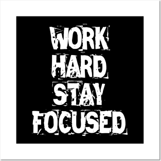 Work Hard Stay Focused Posters and Art